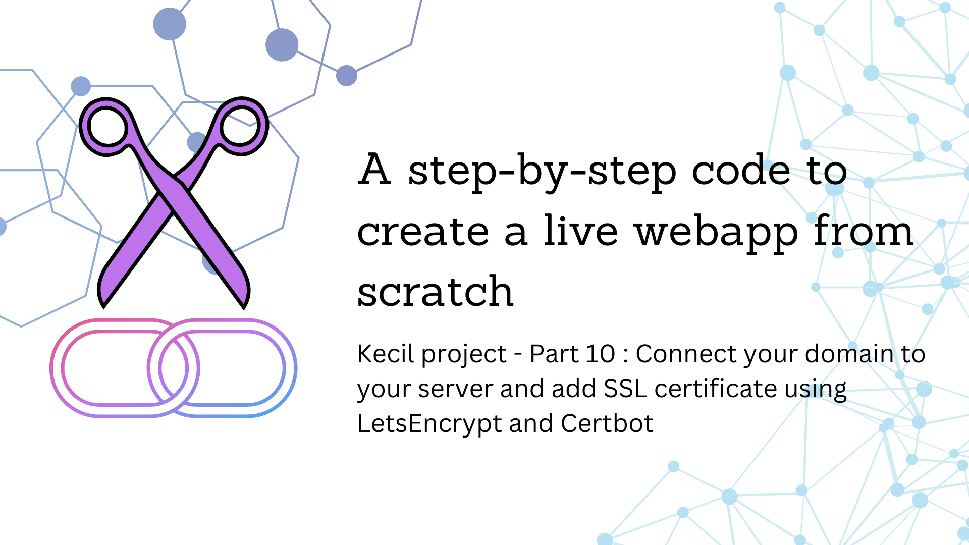 Part 10 : Connect your domain to your server and add SSL certificate using LetsEncrypt and Certbot
